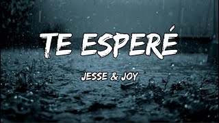 Jesse &amp; Joy - Te Esperé (LETRA)