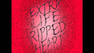 Extra Life - Ripped Heart