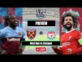 West Ham vs Liverpool 2-2 | Preview - Match Fact - Team News & Lineups | Premier League Gw35