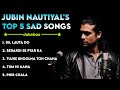 Jubin Nautiyal New Top 5 Sad Songs 2021 Audio Jukebox Jubin Nautiyal All New Hit Hindi Sad Songs