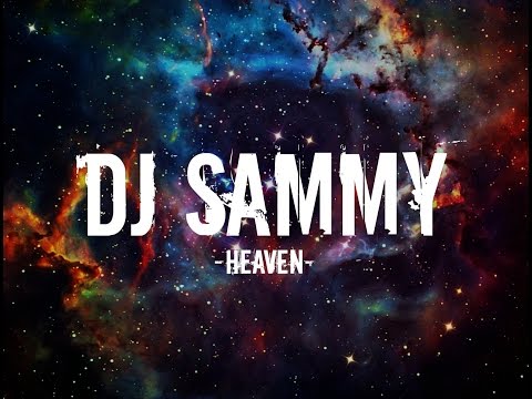 DJ Sammy - Heaven (Lyrics)