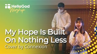 Download lagu My Hope Is Built On Nothing Less (Cover by Connexion) | HelloGod Worship Rohani Kristen mp3 Download lagu My Hope Is Built On Nothing Less (Cover by Connexion) | HelloGod Worship Rohani Kristen mp3