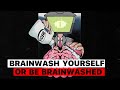 How To Brainwash Yourself For Your Desired Reality Like You’re In A Cult