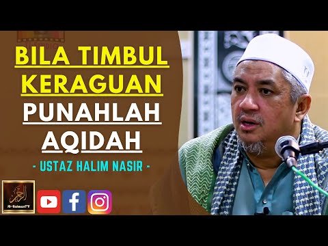 Ustaz Halim Nasir - BILA TIMBUL KERAGUAN PUNAHLAH AQIDAH