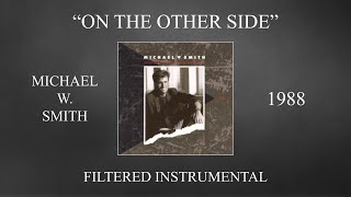 Michael W. Smith - On The Other Side (Filtered Instrumental)