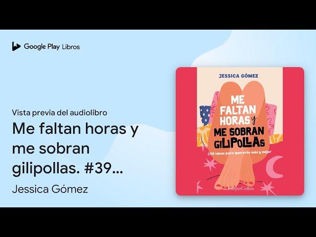 Vídeo relacionado con Me faltan horas y me sobran gilipollas: #39 ideas para quererte más y mejor.