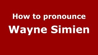 How to pronounce Wayne Simien