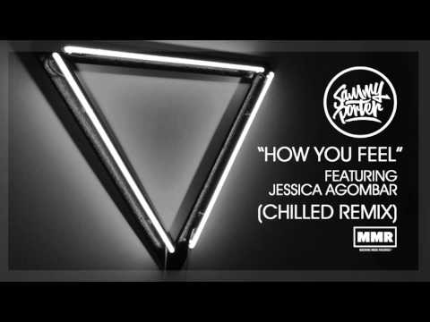 Sammy Porter - How You Feel feat Jessica Agombar (Chilled Remix)
