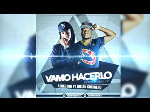 Albert06 FT Julián Guerrero - Vamo Hacerlo ( Prod. By Asther el Linc. )