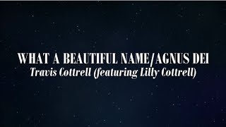 What A Beautiful Name/Agnus Dei (Medley) (Lyric Video) - Travis Cottrell