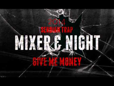 MIXER & NIGHT - GIVE ME MONEY (2014) SERBIAN TRAP