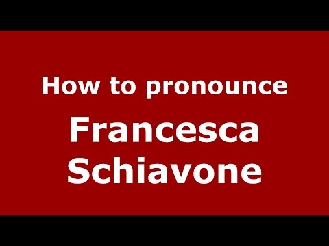 How to pronounce Francesca Schiavone (Italian/Italy)  - PronounceNames.com