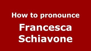 How to pronounce Francesca Schiavone