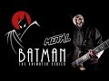 Batman The Animated Series Theme (METAL Cover by BobMusic)