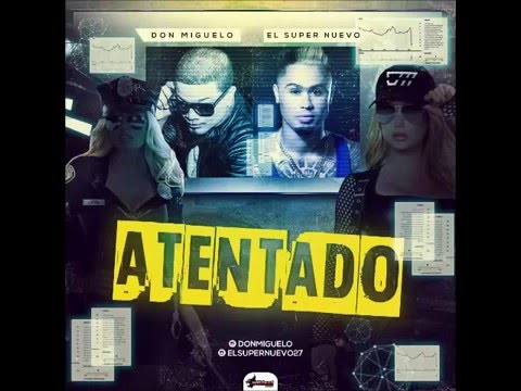 Don Miguelo ft El Super Nuevo – Atentado (2016)