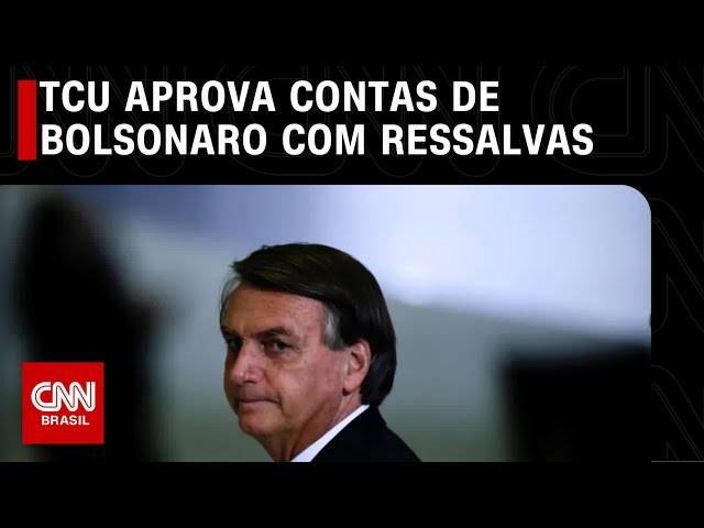 TCU aprova contas de Bolsonaro com ressalvas | CNN 360º