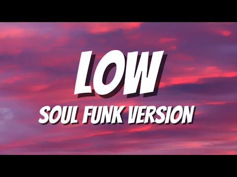 LOW - SOUL FUNK VERSION (LYRICS)