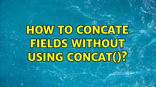 How to concate fields without using CONCAT()? (2 Solutions!!) 