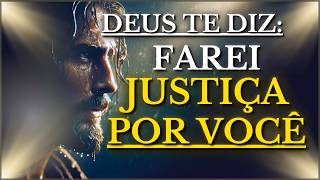 DEUS te DIZ HOJE: FAREI JUSTIÇA com AQUELES que te FIZERAM mal e CONVERTEREI tua DOR em BÊNÇÃO