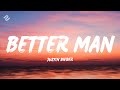 Justin Bieber - Better Man (Lyrics)