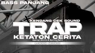 Download lagu DJ TRAP X KENDANG CEK SOUND - KETATON CERITA VIRAL TIKTOK [ LINNN MUSIC ] mp3