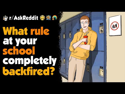 What's One Rule That Backfire Immediately At Your School ?