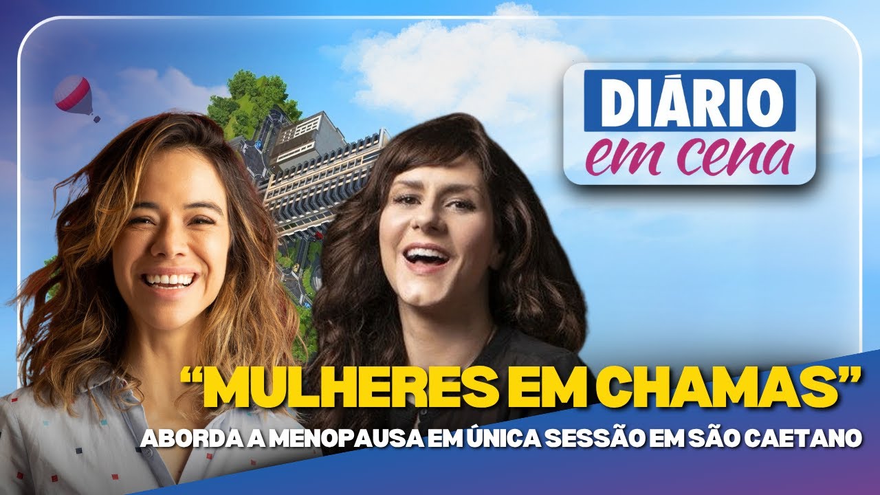 “Mulheres em Chamas” aborda a menopausa em única sessão em São Caetano