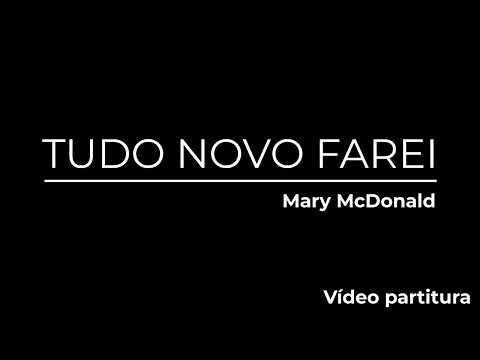 TUDO NOVO FAREI - Vídeo Partitura