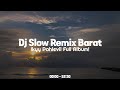 Full Mix Album Dj Slow Remix Barat Populer Enak Buat Perjalanan