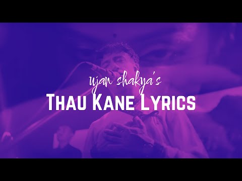 Ujan Shakya- Thau Kaney Lyrical Video