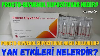 Procto-Glyvenol Supozituvar Nedir? Procto-Glyvenol Supozituvar'ın Yan Etkisi Ned