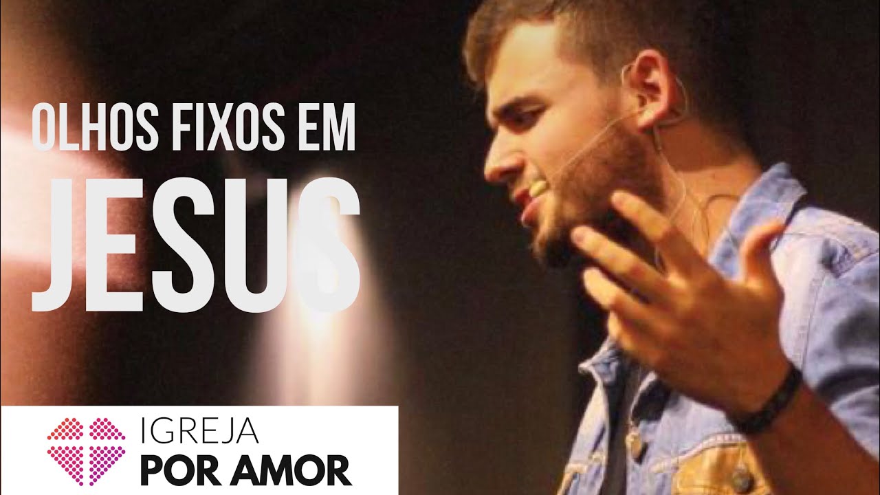 OLHOS FIXOS EM JESUS - Victor Azevedo 18/02/2018