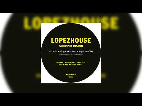 Lopezhouse - Scorpio Rising feat. Lannakise (Jonathan Kaspar Remix) -   Kompakt