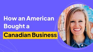 How to Buy a Canadian Business as an American | Christi Loucks Interview