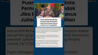 Puan Maharani Minta Pemerintah Bertindak Jika Brasil Bawa Kasus Juliana ke Pengadilan Internasional