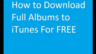 How to Download Full Albums to iTunes For FREE