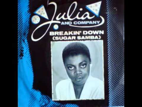 Julia & Company - Breakin' Down (Sugar Samba) (7'' SINGLE VERSION)