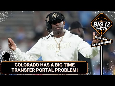 Colorado & Deion Sanders Have A SERIOUS Portal Problem - The Big 12 Watch.