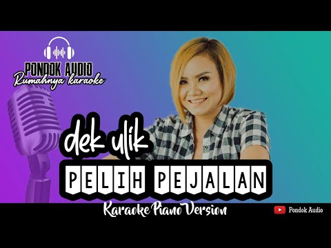 Pelih Pejalan - Dek Ulik (Karaoke Piano Version) HQ Audio