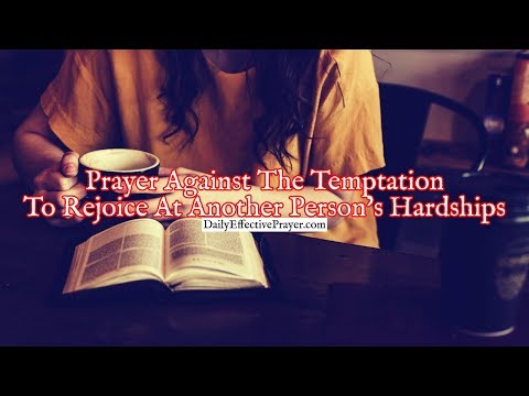 Prayer Against The Temptation To Rejoice At Another Person's Hardships