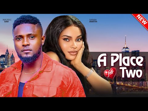 A PLACE FOR TWO - Sarian Martin, Maurice Sam, Etinosa Idemudia | 2025 Latest Nigerian Full Movie