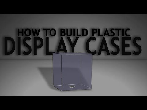 How To Build Plastic Display Cases