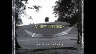 Andrew Peterson: &quot;Rise and Shine&quot; (Carried Along)