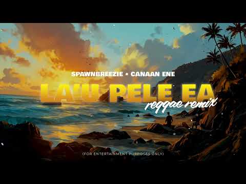 Spawnbreezie - La'u Pele Ea (Canaan Ene's Island Reggae Version)