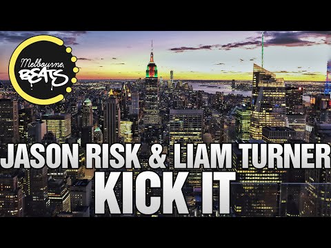 Jason Risk & Liam Turner - Kick It (Original Mix)