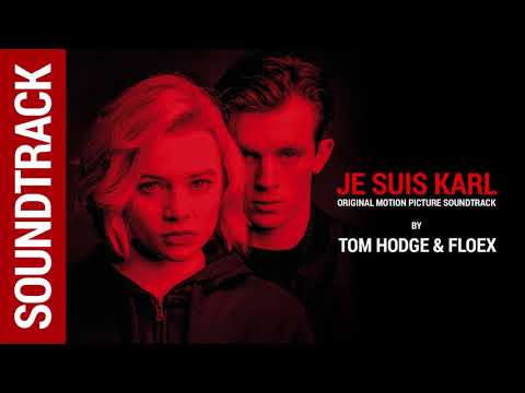 Je Suis Karl (Original Motion Picture Soundtrack) by Tom Hodge & Floex