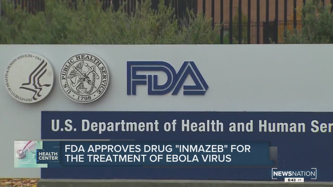 FDA approves drug for the treatment of Ebola virus