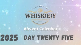 2025 Whisky Advent Calendar - Day Twenty Five