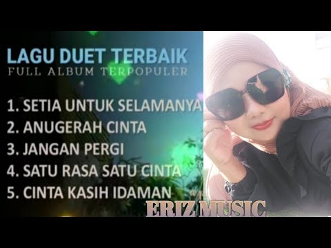 LAGU DUET TERBAIK 100°/°FAUZANA&APRILLIAN SETIA UNTUK SELAMANYA- ANUGRAH CINTA FULL ALBUM