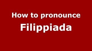 How to pronounce Filippiada